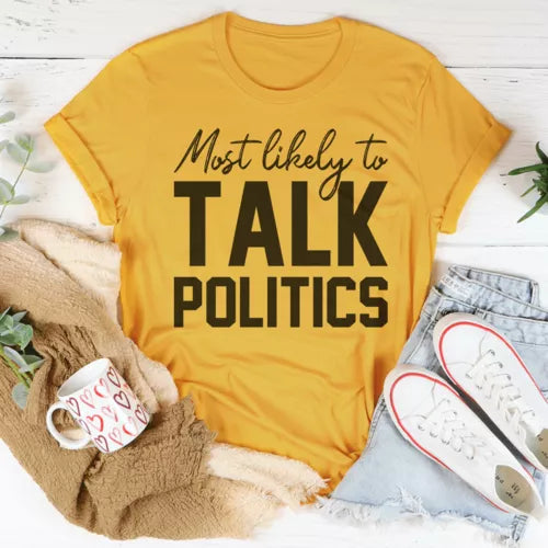 Most Likely To Talk Politics T-Shirt